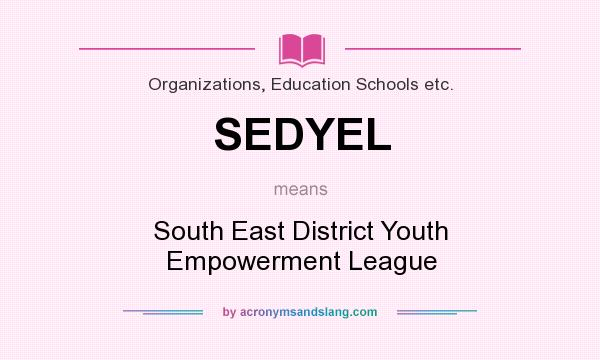 What does SEDYEL mean? It stands for South East District Youth Empowerment League