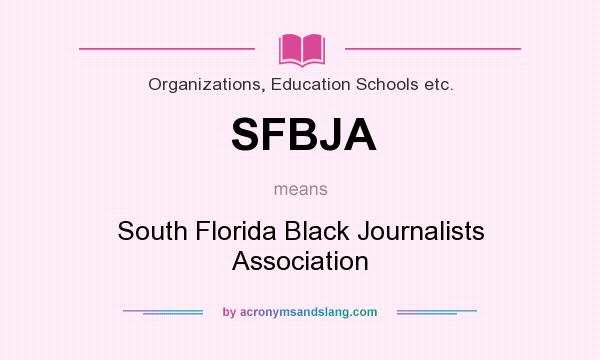 What does SFBJA mean? It stands for South Florida Black Journalists Association