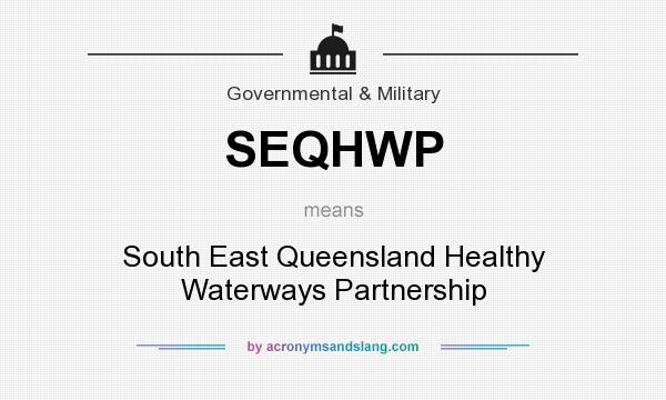 What does SEQHWP mean? It stands for South East Queensland Healthy Waterways Partnership