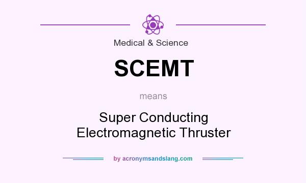 What does SCEMT mean? It stands for Super Conducting Electromagnetic Thruster