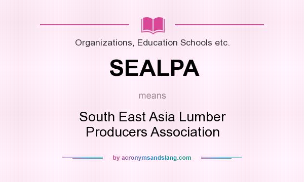 What does SEALPA mean? It stands for South East Asia Lumber Producers Association