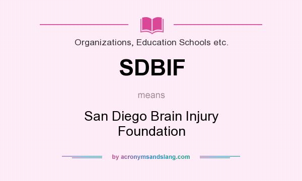 What does SDBIF mean? It stands for San Diego Brain Injury Foundation