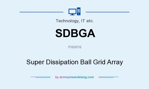 What does SDBGA mean? It stands for Super Dissipation Ball Grid Array