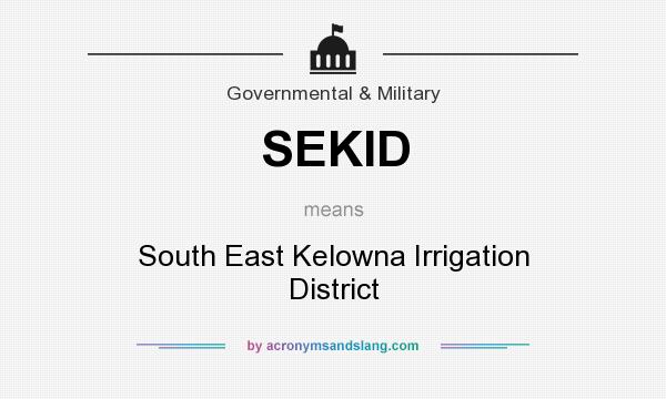 What does SEKID mean? It stands for South East Kelowna Irrigation District