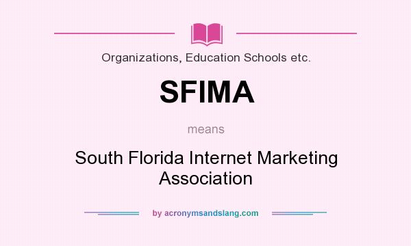 What does SFIMA mean? It stands for South Florida Internet Marketing Association