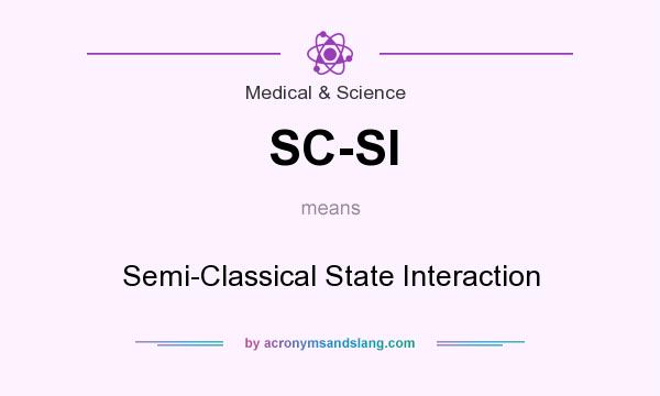 What does SC-SI mean? It stands for Semi-Classical State Interaction