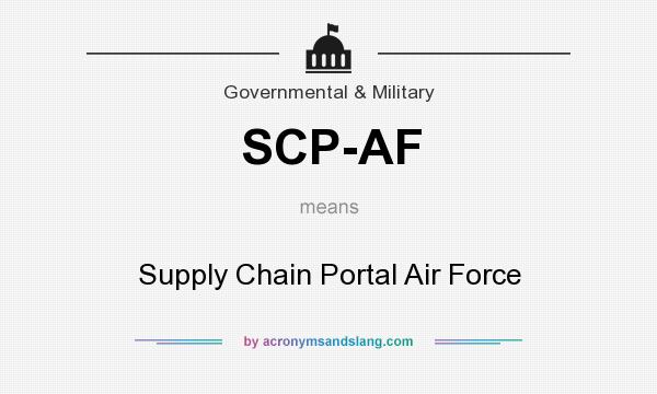 What does SCP-AF mean? It stands for Supply Chain Portal Air Force