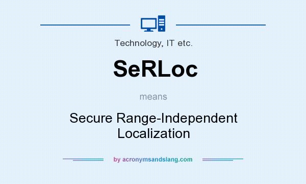 What does SeRLoc mean? It stands for Secure Range-Independent Localization