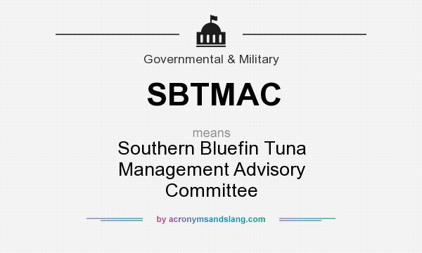 What does SBTMAC mean? It stands for Southern Bluefin Tuna Management Advisory Committee