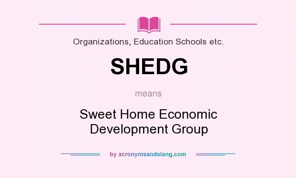 What does SHEDG mean? It stands for Sweet Home Economic Development Group