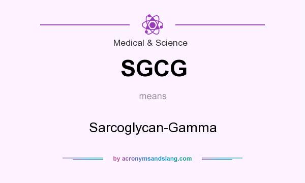 What does SGCG mean? It stands for Sarcoglycan-Gamma
