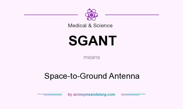 What does SGANT mean? It stands for Space-to-Ground Antenna