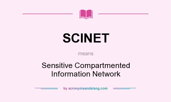 What does SCINET mean? It stands for Sensitive Compartmented Information Network