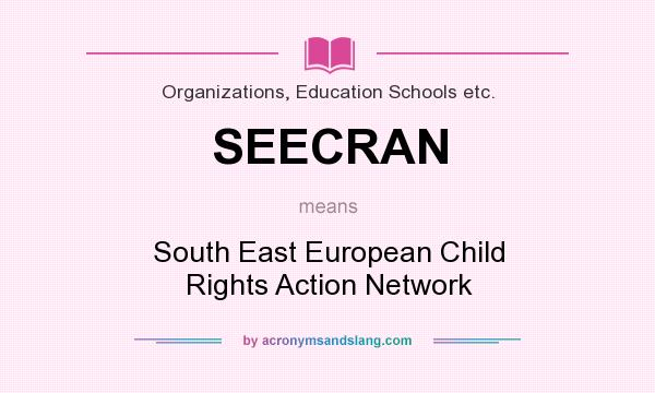 What does SEECRAN mean? It stands for South East European Child Rights Action Network