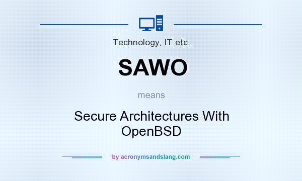What does SAWO mean? It stands for Secure Architectures With OpenBSD