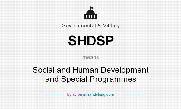 What does SHDSP mean? It stands for Social and Human Development and Special Programmes