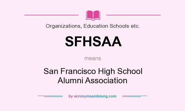 What does SFHSAA mean? It stands for San Francisco High School Alumni Association