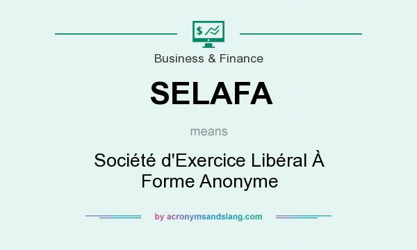 What does SELAFA mean? It stands for Société d`Exercice Libéral À Forme Anonyme