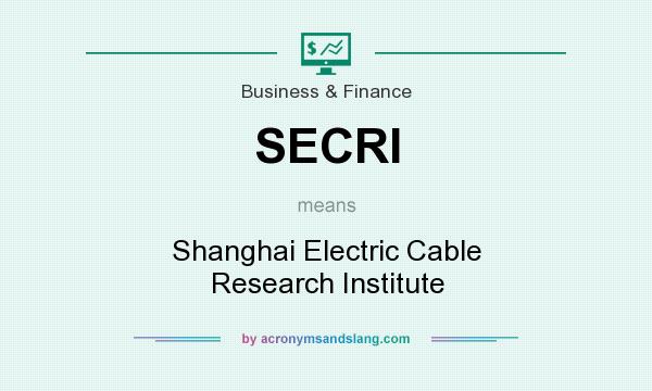 What does SECRI mean? It stands for Shanghai Electric Cable Research Institute