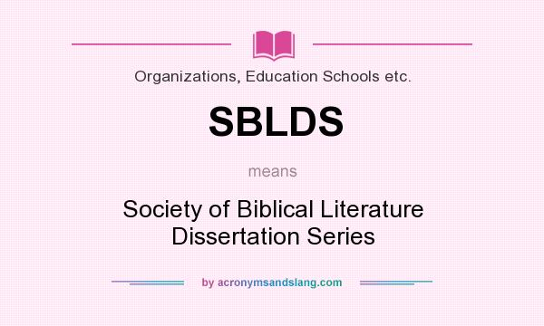 What does SBLDS mean? It stands for Society of Biblical Literature Dissertation Series
