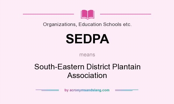 What does SEDPA mean? It stands for South-Eastern District Plantain Association