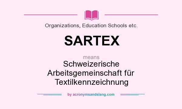 What does SARTEX mean? It stands for Schweizerische Arbeitsgemeinschaft für Textilkennzeichnung