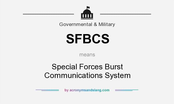 What does SFBCS mean? It stands for Special Forces Burst Communications System
