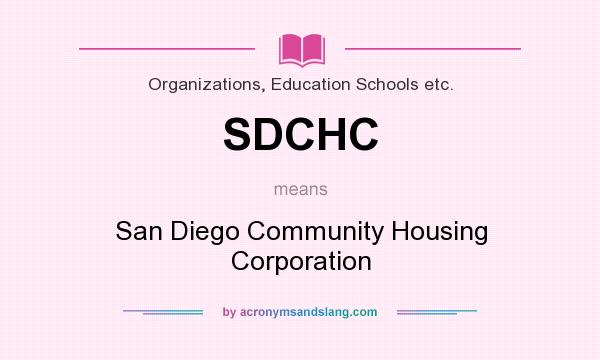 What does SDCHC mean? It stands for San Diego Community Housing Corporation