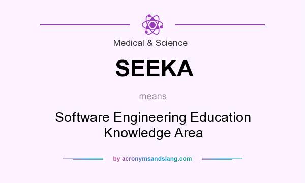 What does SEEKA mean? It stands for Software Engineering Education Knowledge Area