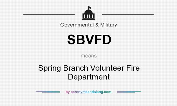 What does SBVFD mean? It stands for Spring Branch Volunteer Fire Department