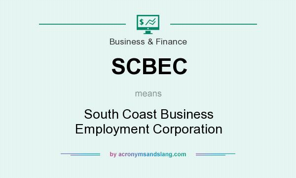 What does SCBEC mean? It stands for South Coast Business Employment Corporation
