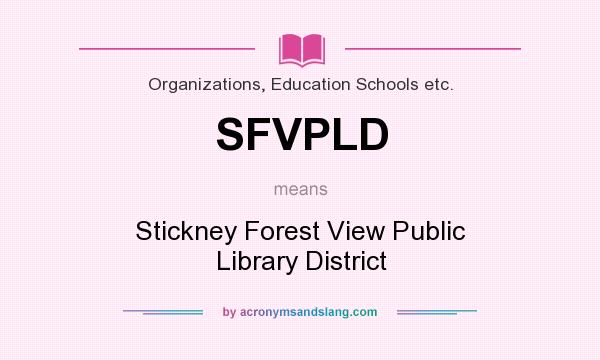 What does SFVPLD mean? It stands for Stickney Forest View Public Library District