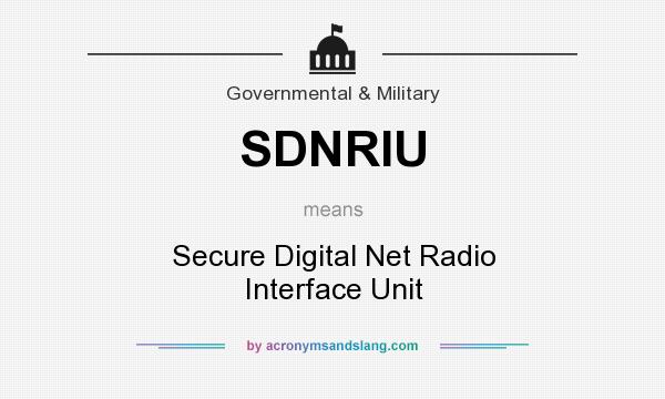 What does SDNRIU mean? It stands for Secure Digital Net Radio Interface Unit