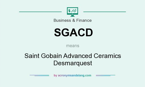What does SGACD mean? It stands for Saint Gobain Advanced Ceramics Desmarquest