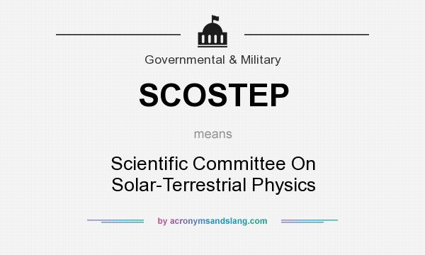 What does SCOSTEP mean? It stands for Scientific Committee On Solar-Terrestrial Physics