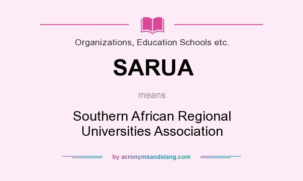 What does SARUA mean? It stands for Southern African Regional Universities Association