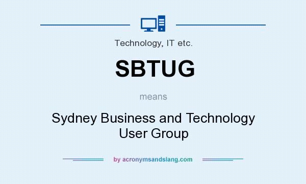 What does SBTUG mean? It stands for Sydney Business and Technology User Group