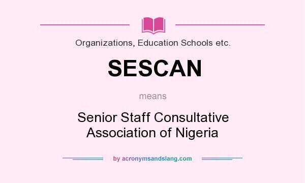 What does SESCAN mean? It stands for Senior Staff Consultative Association of Nigeria