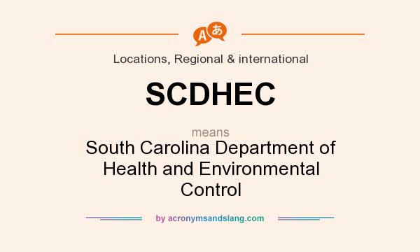 What does SCDHEC mean? It stands for South Carolina Department of Health and Environmental Control
