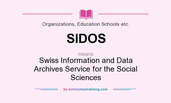 What does SIDOS mean? It stands for Swiss Information and Data Archives Service for the Social Sciences