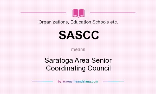 What does SASCC mean? It stands for Saratoga Area Senior Coordinating Council