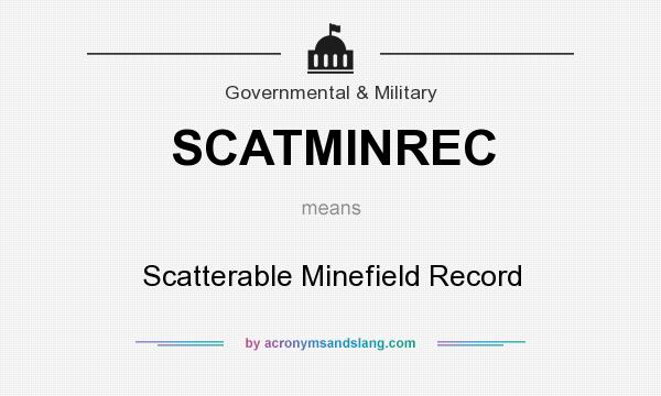 What does SCATMINREC mean? It stands for Scatterable Minefield Record
