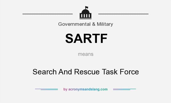 What does SARTF mean? It stands for Search And Rescue Task Force