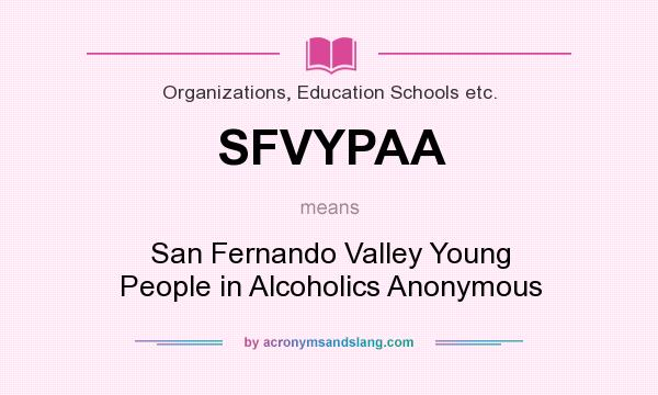 What does SFVYPAA mean? It stands for San Fernando Valley Young People in Alcoholics Anonymous