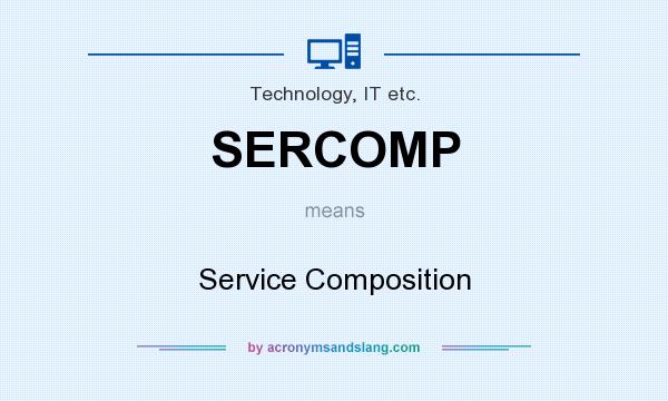 What does SERCOMP mean? It stands for Service Composition