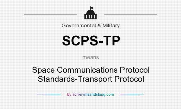 What does SCPS-TP mean? It stands for Space Communications Protocol Standards-Transport Protocol