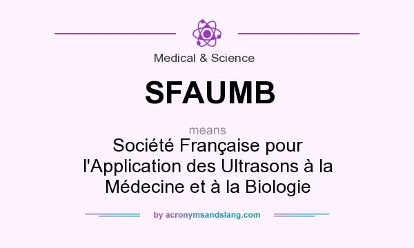 What does SFAUMB mean? It stands for Société Française pour l`Application des Ultrasons à la Médecine et à la Biologie