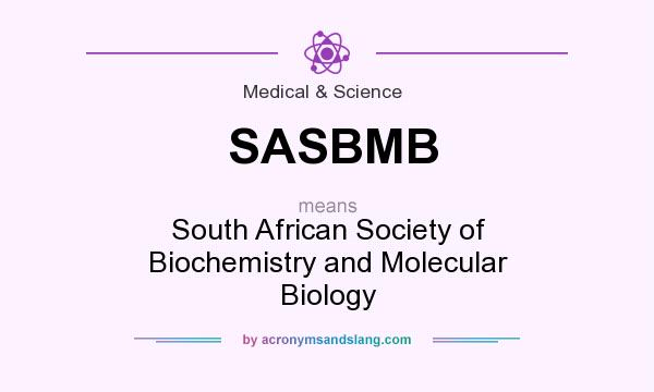 What does SASBMB mean? It stands for South African Society of Biochemistry and Molecular Biology