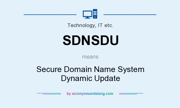 What does SDNSDU mean? It stands for Secure Domain Name System Dynamic Update