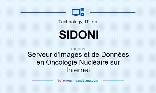 What does SIDONI mean? It stands for Serveur d`Images et de Données en Oncologie Nucléaire sur Internet